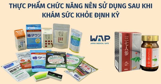 THỰC PHẨM BỔ SUNG SAU KHI KHÁM SỨC KHỎE ĐỊNH KỲ